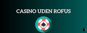 Bedste Casino Uden Rofus Spil Uden Bekymringer